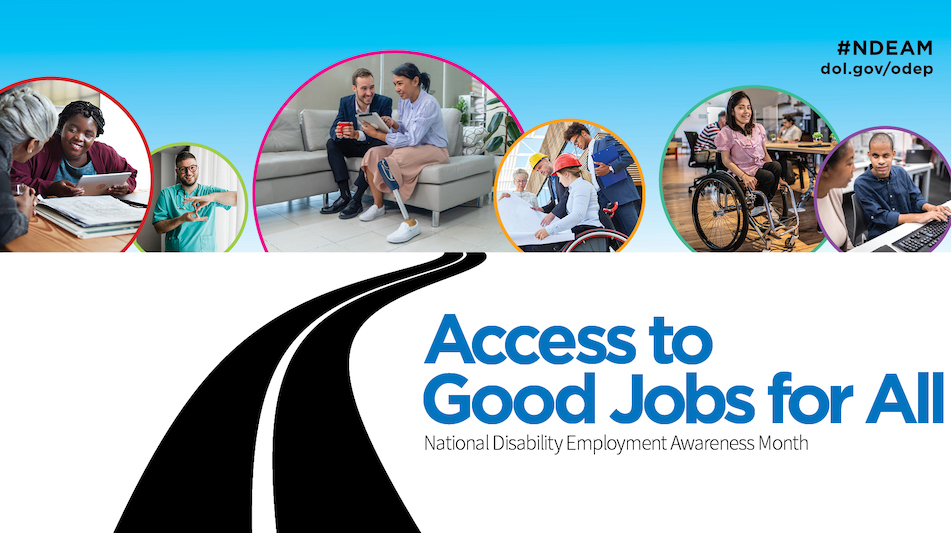 Access to Good Jobs for All - National Disability Awareness Month, with photos of people with disabilities in different jobs.